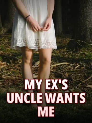 My Ex's Uncle Wants Me