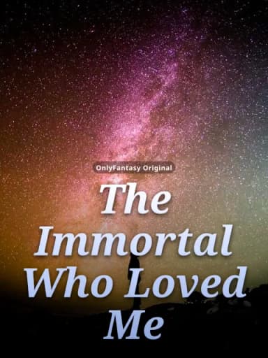 The Immortal Who Loved Me