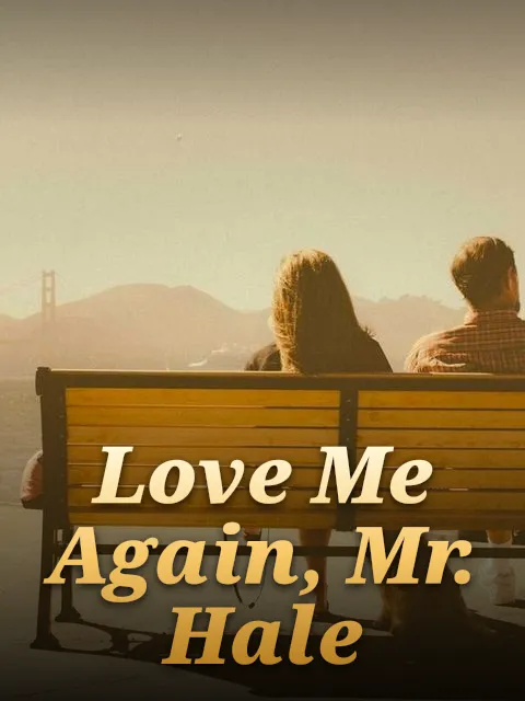 Love Me Again, Mr. Hale